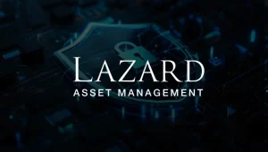 Lazard Asset Management LTD (LAM): 170 Yıllık Sınır Ötesi Miras ile Küresel Varlık Yönetimi Sektörünü Yeniden Şekillendiriyor